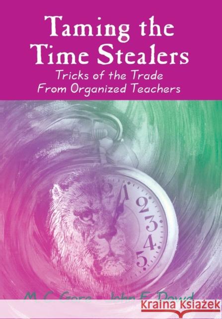 Taming the Time Stealers: Tricks of the Trade from Organized Teachers Gore, Mildred C. 9780803968448