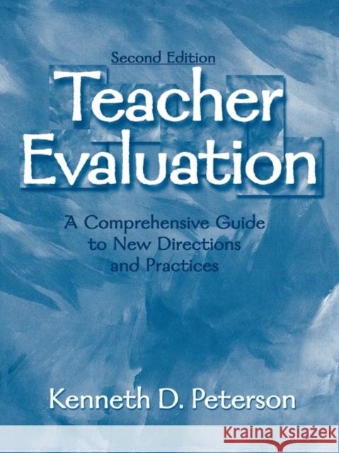 Teacher Evaluation: A Comprehensive Guide to New Directions and Practices Peterson, Kenneth D. 9780803968837