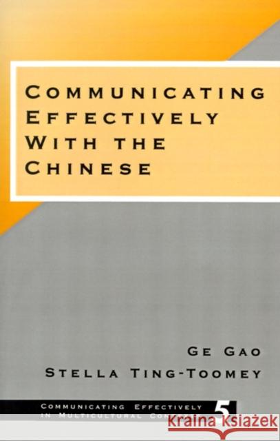 Communicating Effectively with the Chinese Ge Gao Stella Ting-Toomey Ko Kao 9780803970038 Sage Publications