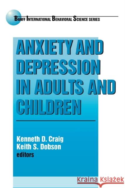 Anxiety and Depression in Adults and Children Kenneth D. Craig Kenneth D. Craig Keith S. Dobson 9780803970212