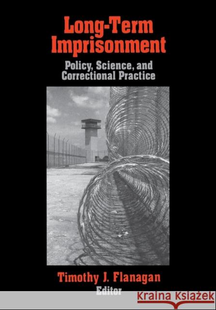 Long-Term Imprisonment: Policy, Science, and Corrrectional Practice Flanagan, Timothy J. 9780803970335 SAGE PUBLICATIONS INC