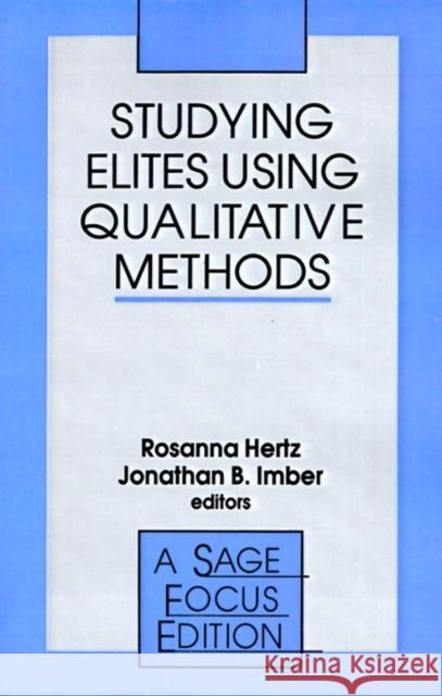 Studying Elites Using Qualitative Methods Rosanna Hertz Jonathan B. Imber 9780803970373 Sage Publications