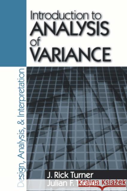 Introduction to Analysis of Variance: Design, Analyis & Interpretation Turner, J. Rick 9780803970755 Sage Publications