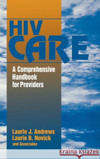 HIV Care: A Comprehensive Handbook for Providers Andrews, Laurie J. 9780803970830