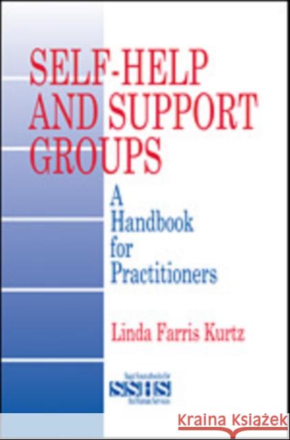 Self-Help and Support Groups: A Handbook for Practitioners Kurtz, Linda Farris 9780803970991 Sage Publications