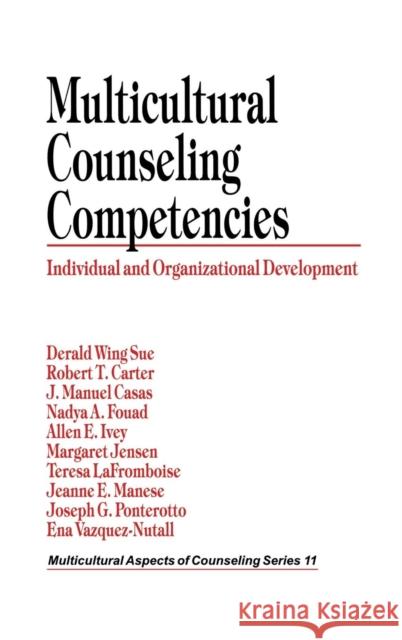 Multicultural Counseling Competencies: Individual and Organizational Development Sue, Derald Wing 9780803971301 Sage Publications