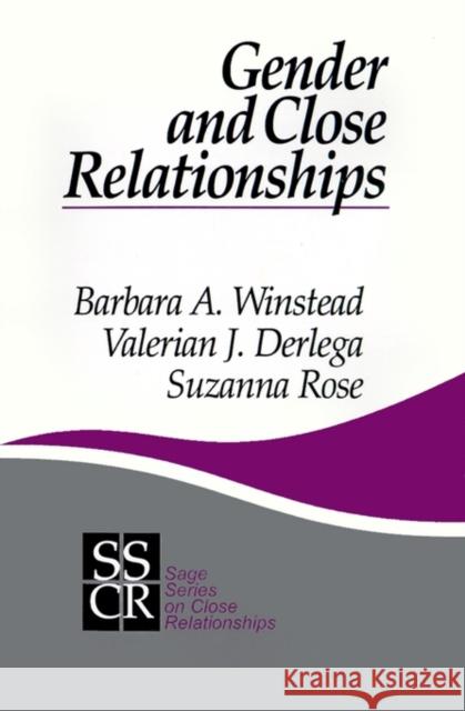 Gender and Close Relationships Barbara A. Winstead Suzanna Rose Valerian J. Derlega 9780803971677 Sage Publications