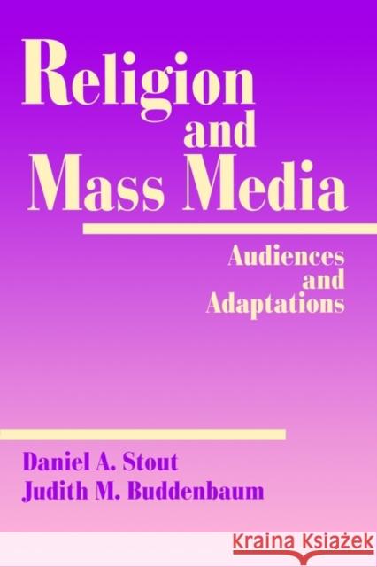 Religion and Mass Media: Audiences and Adaptations Stout, Daniel A. 9780803971745