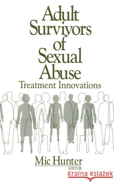 Adult Survivors of Sexual Abuse: Treatment Innovations Hunter, Michael G. 9780803971929 Sage Publications