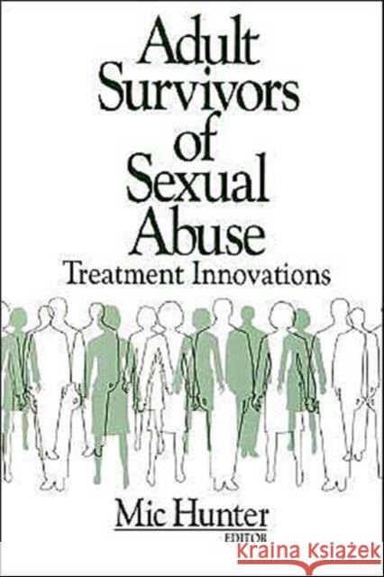 Adult Survivors of Sexual Abuse: Treatment Innovations Hunter, Michael G. 9780803971936