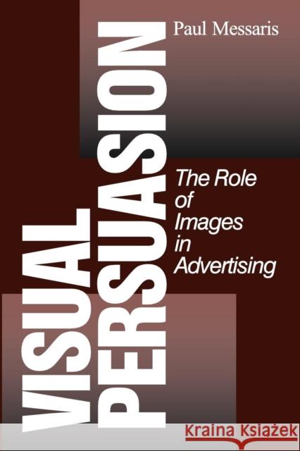 Visual Persuasion: The Role of Images in Advertising Messaris, Paul P. 9780803972469