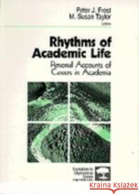 Rhythms of Academic Life: Personal Accounts of Careers in Academia Frost, Peter J. 9780803972636 Sage Publications