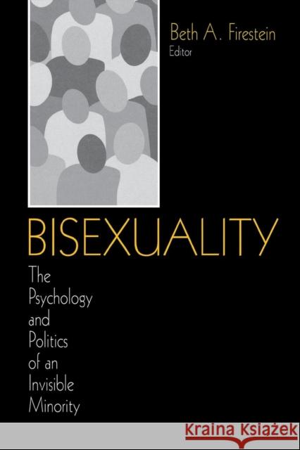 Bisexuality: The Psychology and Politics of an Invisible Minority Firestein, Beth A. 9780803972742 Sage Publications