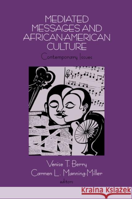 Mediated Messages and African-American Culture: Contemporary Issues Berry, Venise T. 9780803972780 Sage Publications