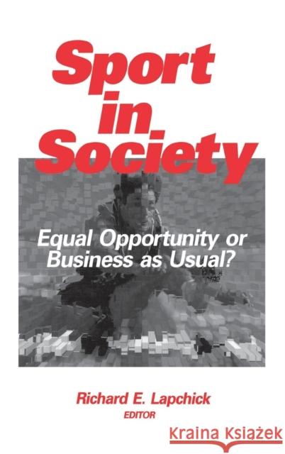 Sport in Society: Equal Opportunity or Business as Usual? Lapchick, Richard E. 9780803972803