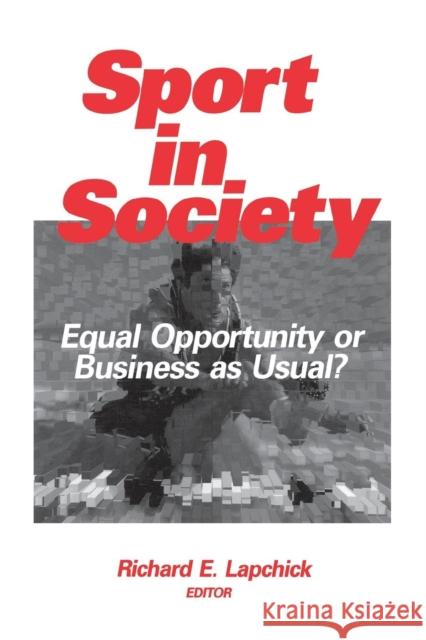 Sport in Society: Equal Opportunity or Business as Usual? Lapchick, Richard E. 9780803972810 Sage Publications