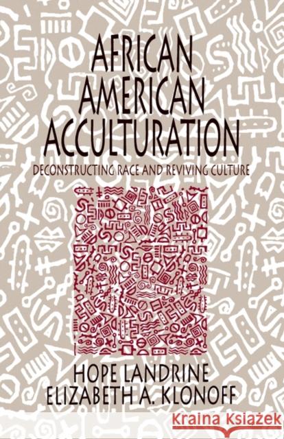 African American Acculturation: Deconstructing Race and Reviving Culture Landrine, Hope 9780803972834 Sage Publications