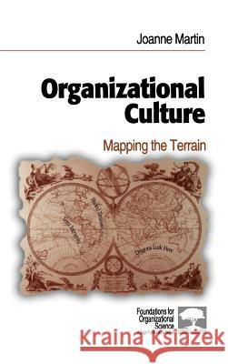 Organizational Culture: Mapping the Terrain Joanne Martin 9780803972940 Sage Publications