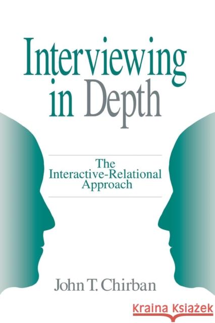 Interviewing in Depth: The Interactive-Relational Approach Chirban, John T. 9780803973183 Sage Publications