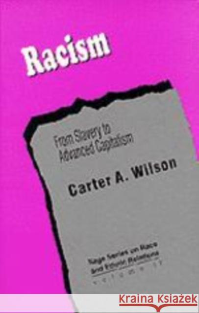 Racism: From Slavery to Advanced Capitalism Wilson, Carter A. 9780803973367