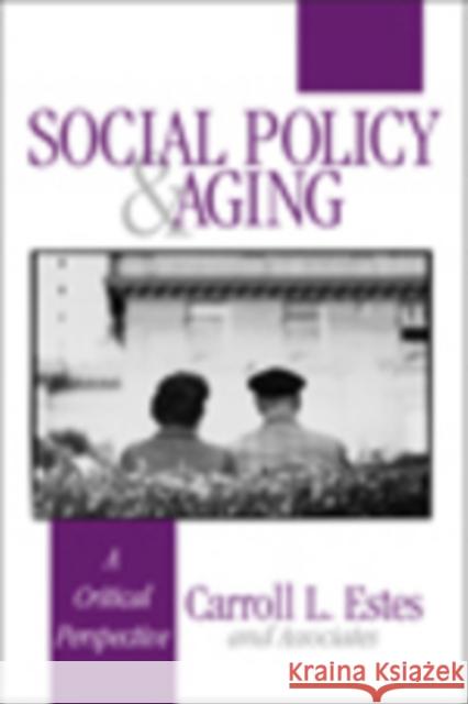 Social Policy and Aging: A Critical Perspective Estes, Carroll L. 9780803973473 Sage Publications