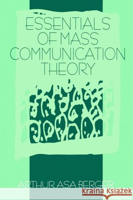 Essentials of Mass Communication Theory Arthur Asa Berger 9780803973572 Sage Publications