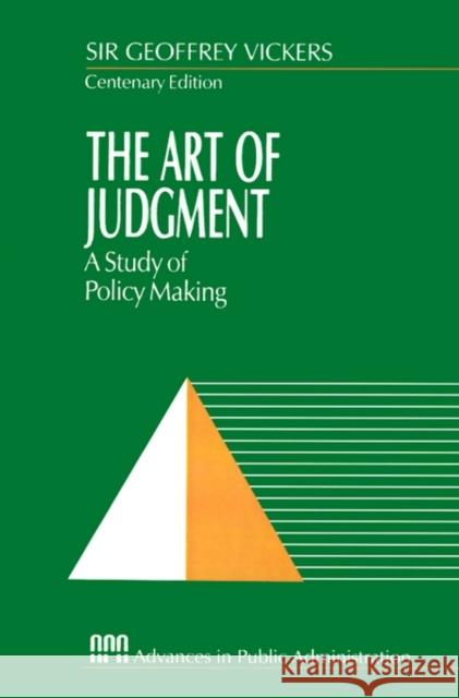 The Art of Judgment: A Study of Policy Making Vickers, Geoffrey 9780803973633