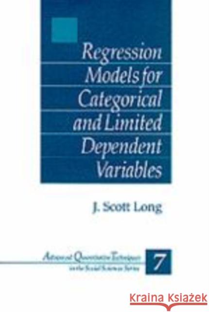 Regression Models for Categorical and Limited Dependent Variables J. Scott Long Long 9780803973749 Sage Publications