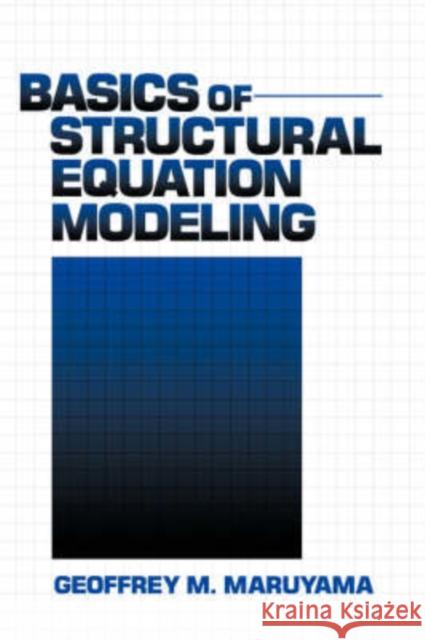 Basics of Structural Equation Modeling Geoffrey M. Maruyama Maruyama 9780803974098 Sage Publications