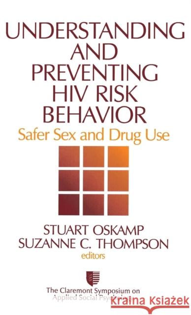Understanding and Preventing HIV Risk Behavior: Safer Sex and Drug Use Oskamp, Stuart 9780803974241
