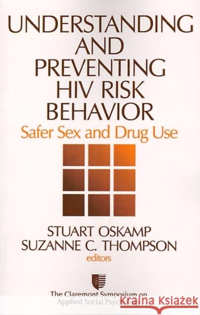 Understanding and Preventing HIV Risk Behavior: Safer Sex and Drug Use Oskamp, Stuart 9780803974258 Sage Publications