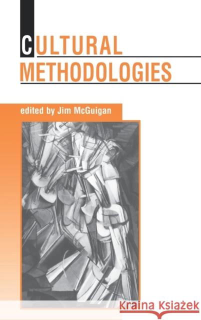 Cultural Methodologies Jim McGuigan 9780803974845 Sage Publications