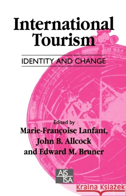 International Tourism: Identity and Change Lanfant, Marie-Fancoise 9780803975132 Sage Publications