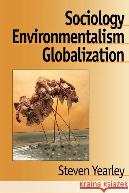 Sociology, Environmentalism, Globalization: Reinventing the Globe Yearley, Steven 9780803975170