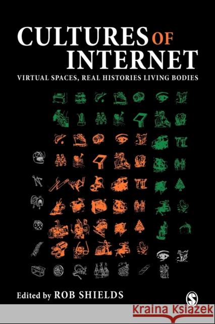 Cultures of the Internet: Virtual Spaces, Real Histories, Living Bodies Shields, Rob 9780803975194 Sage Publications