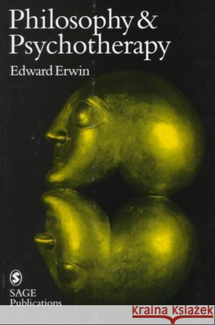 Philosophy and Psychotherapy Edward Erwin 9780803975200 SAGE PUBLICATIONS LTD