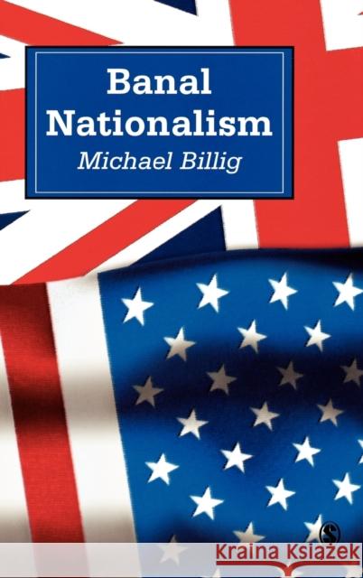 Banal Nationalism Michael Billig 9780803975248 SAGE PUBLICATIONS LTD