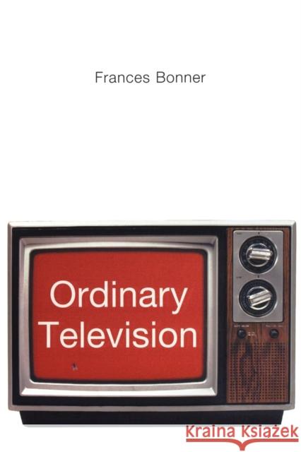 Ordinary Television: Analyzing Popular TV Bonner, Frances 9780803975712 Sage Publications