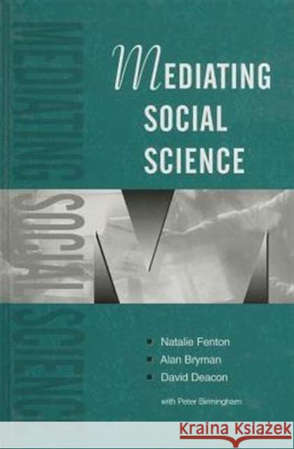 Mediating Social Science Natalie Fenton Alan Bryman 9780803975767 SAGE PUBLICATIONS LTD