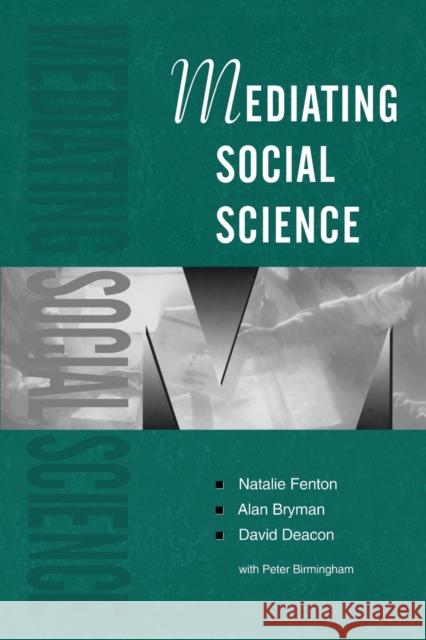 Mediating Social Science Natalie Fenton Alan Bryman 9780803975774 SAGE PUBLICATIONS LTD
