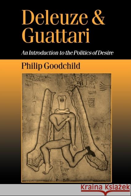Deleuze and Guattari: An Introduction to the Politics of Desire Goodchild, Philip 9780803976016
