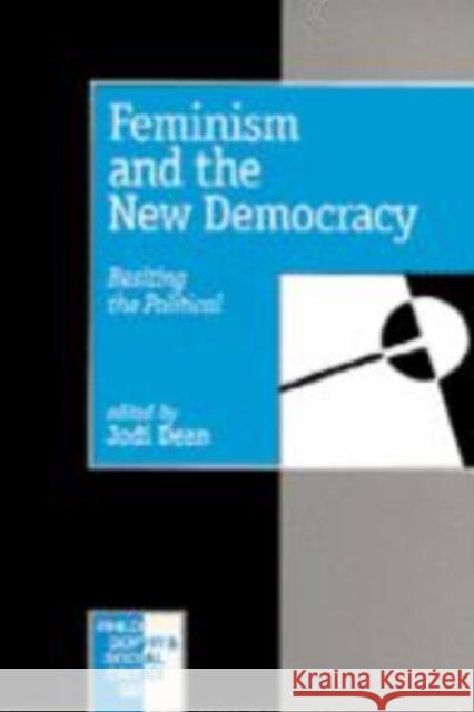 Feminism and the New Democracy: Resiting the Political Dean, Jodi 9780803976184 Sage Publications