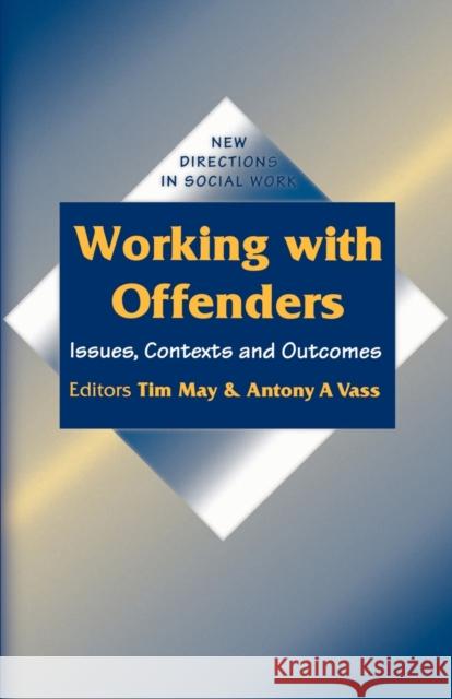 Working with Offenders: Issues, Contexts and Outcomes Vass, Antony 9780803976221 Sage Publications