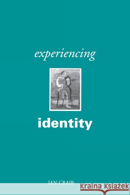 Experiencing Identity Ian Craib 9780803976924 Sage Publications