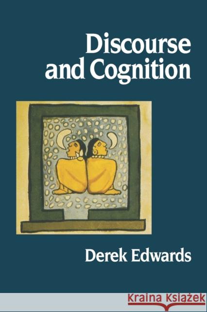 Discourse and Cognition Derek Edwards 9780803976962 SAGE PUBLICATIONS LTD