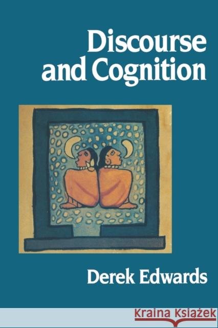 Discourse and Cognition Derek Edwards 9780803976979 Sage Publications