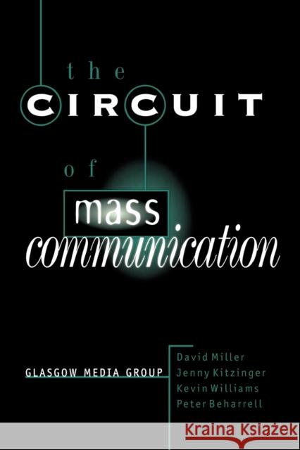 The Circuit of Mass Communication: Media Strategies, Representation and Audience Reception in the AIDS Crisis Miller, David 9780803977037 Sage Publications (CA)