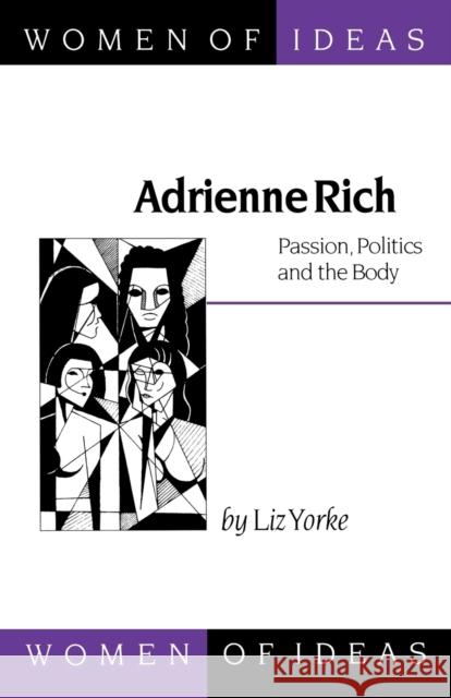 Adrienne Rich: Passion, Politics and the Body Yorke, Liz 9780803977273 SAGE PUBLICATIONS LTD