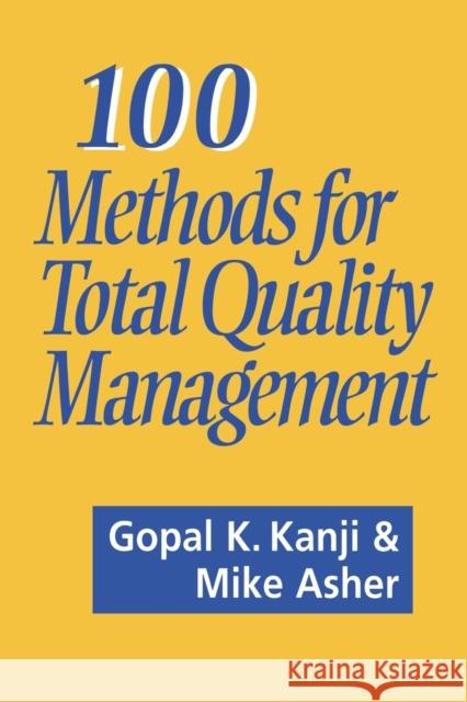 100 Methods for Total Quality Management G. K. Kanji Mike Asher 9780803977471 SAGE PUBLICATIONS LTD