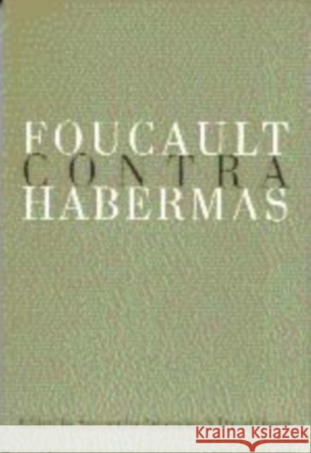 Foucault Contra Habermas: Recasting the Dialogue Between Genealogy and Critical Theory Ashenden, Samantha 9780803977709
